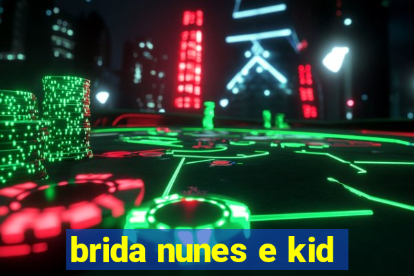 brida nunes e kid